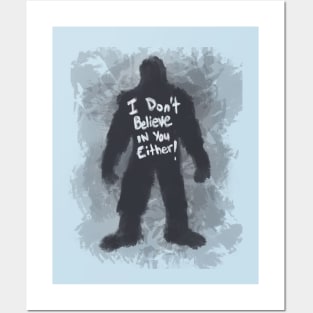 Bigfoot has his own beliefs Posters and Art